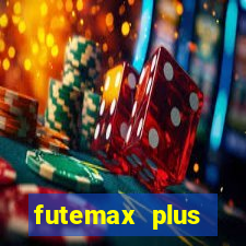 futemax plus futebol ao vivo